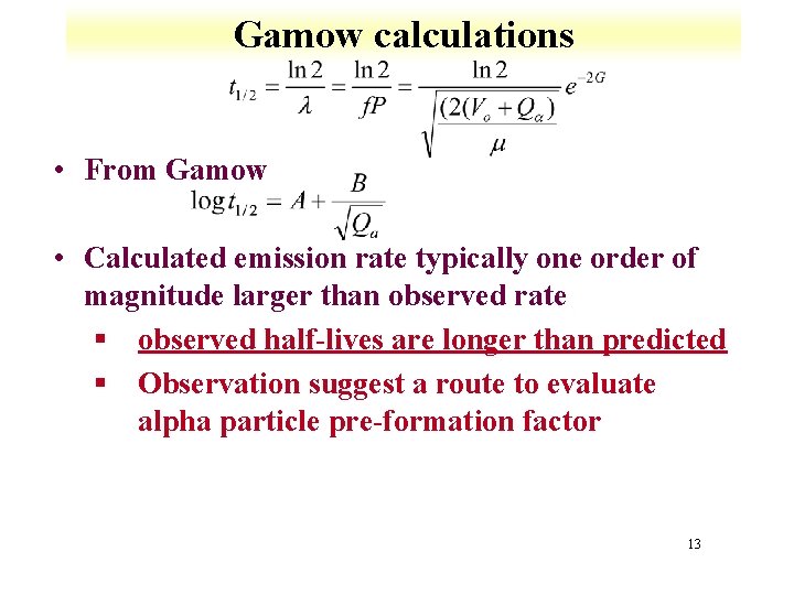 Gamow calculations • From Gamow • Calculated emission rate typically one order of magnitude