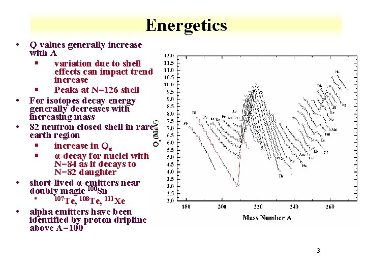 Energetics • • • Q values generally increase with A § variation due to