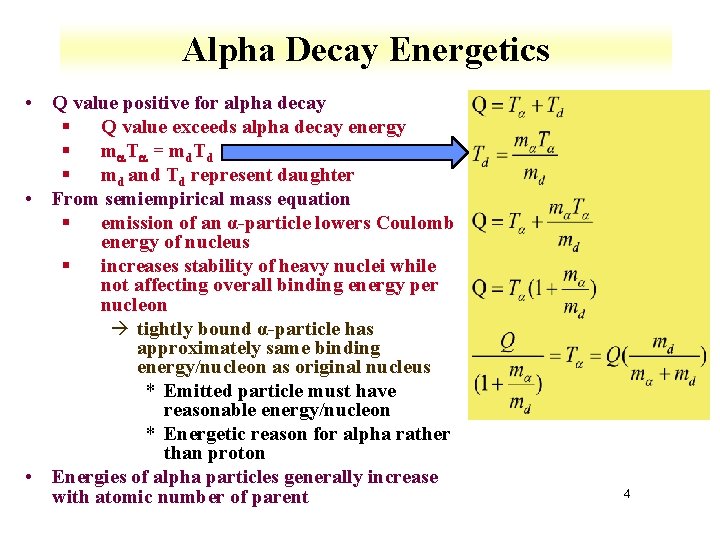 Alpha Decay Energetics • Q value positive for alpha decay § Q value exceeds