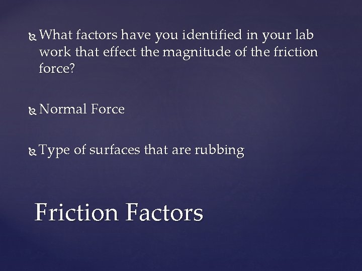  What factors have you identified in your lab work that effect the magnitude