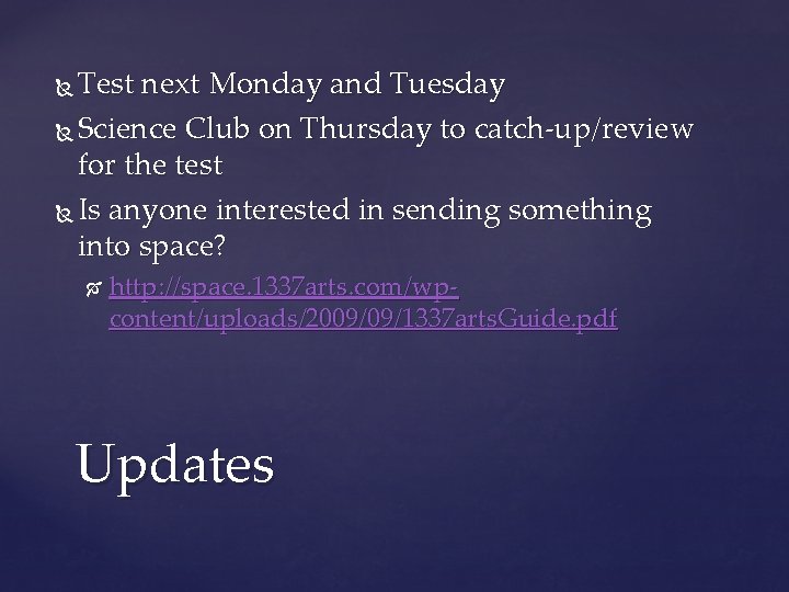 Test next Monday and Tuesday Science Club on Thursday to catch-up/review for the test