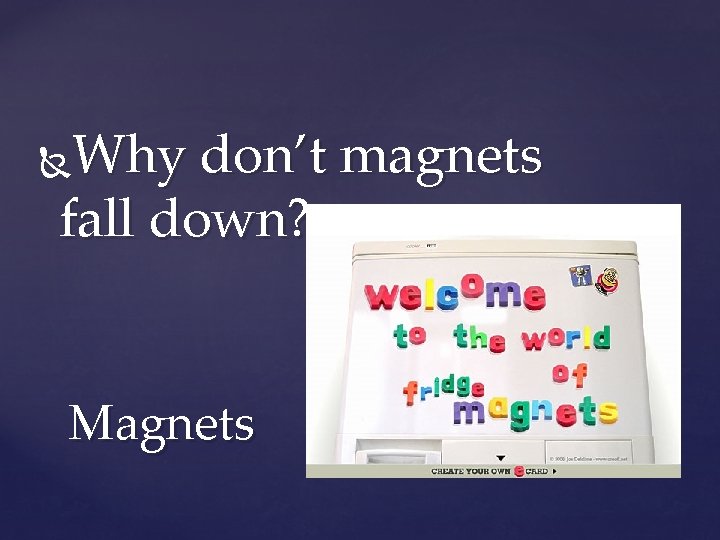 Why don’t magnets fall down? Magnets 