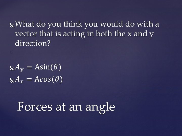  Forces at an angle 