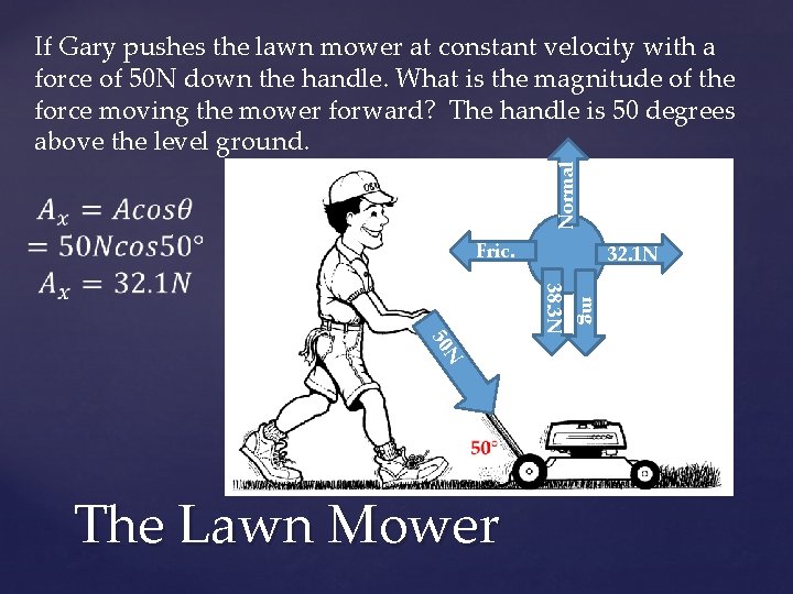 Normal If Gary pushes the lawn mower at constant velocity with a force of