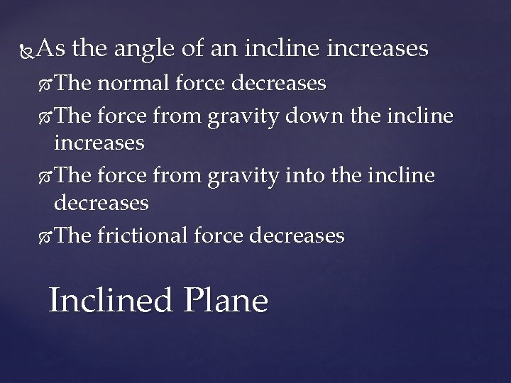 As the angle of an incline increases The normal force decreases The force from