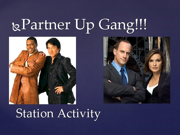 Partner Up Gang!!! Station Activity 