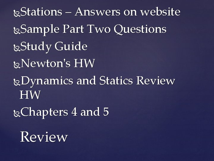 Stations – Answers on website Sample Part Two Questions Study Guide Newton's HW Dynamics