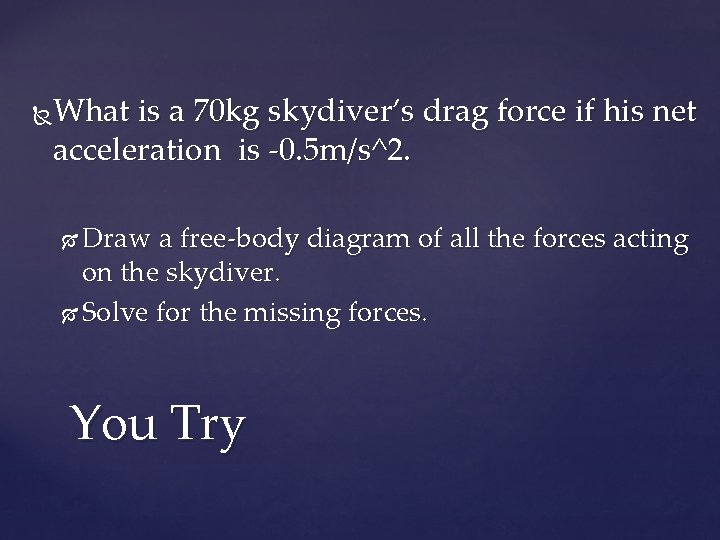 What is a 70 kg skydiver’s drag force if his net acceleration is -0.