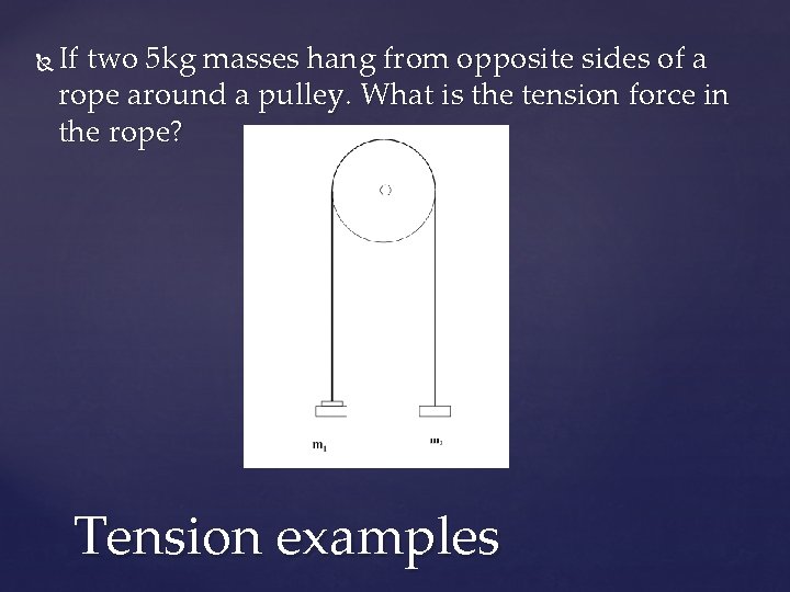  If two 5 kg masses hang from opposite sides of a rope around