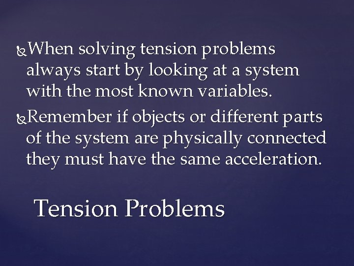 When solving tension problems always start by looking at a system with the most