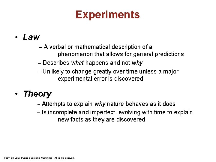 Experiments • Law – A verbal or mathematical description of a phenomenon that allows