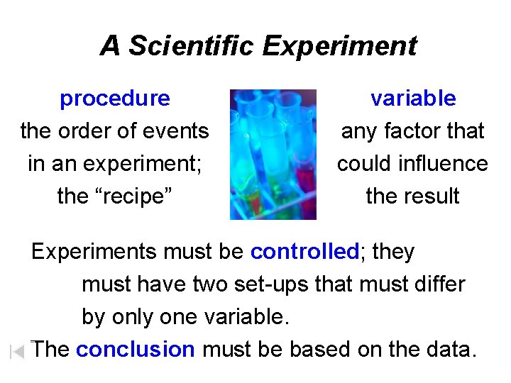 A Scientific Experiment procedure the order of events in an experiment; the “recipe” variable