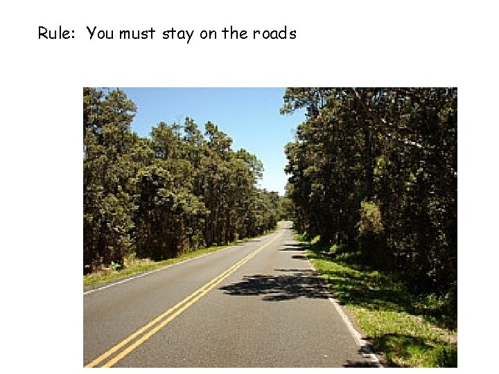 Rule: You must stay on the roads 