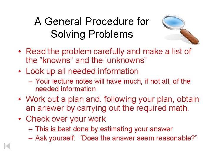 A General Procedure for Solving Problems • Read the problem carefully and make a