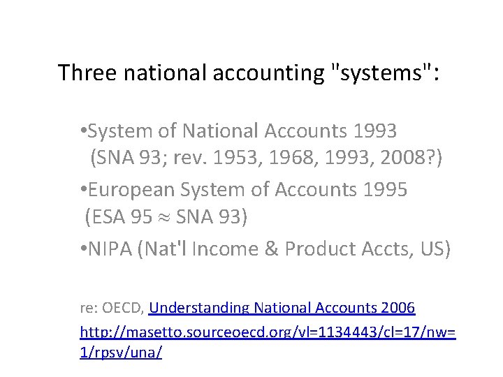 Three national accounting "systems": • System of National Accounts 1993 (SNA 93; rev. 1953,