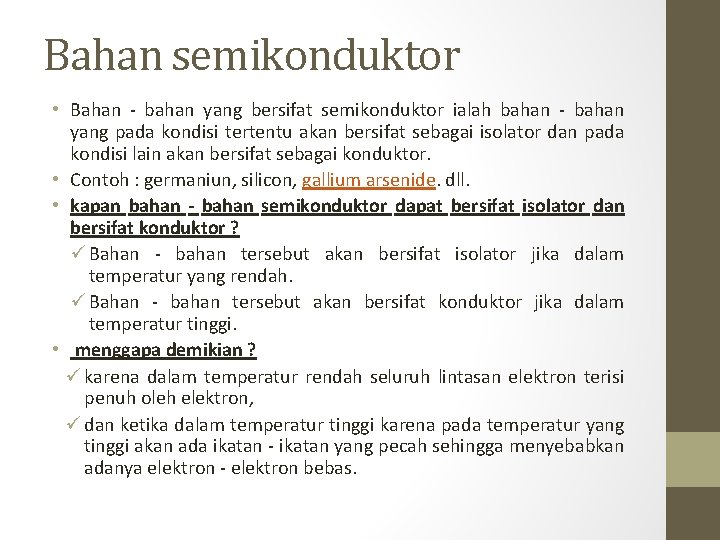 Bahan semikonduktor • Bahan - bahan yang bersifat semikonduktor ialah bahan - bahan yang