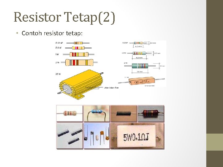 Resistor Tetap(2) • Contoh resistor tetap: 
