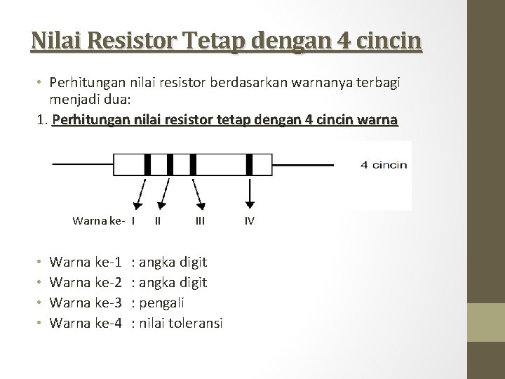 Nilai Resistor Tetap dengan 4 cincin • Perhitungan nilai resistor berdasarkan warnanya terbagi menjadi