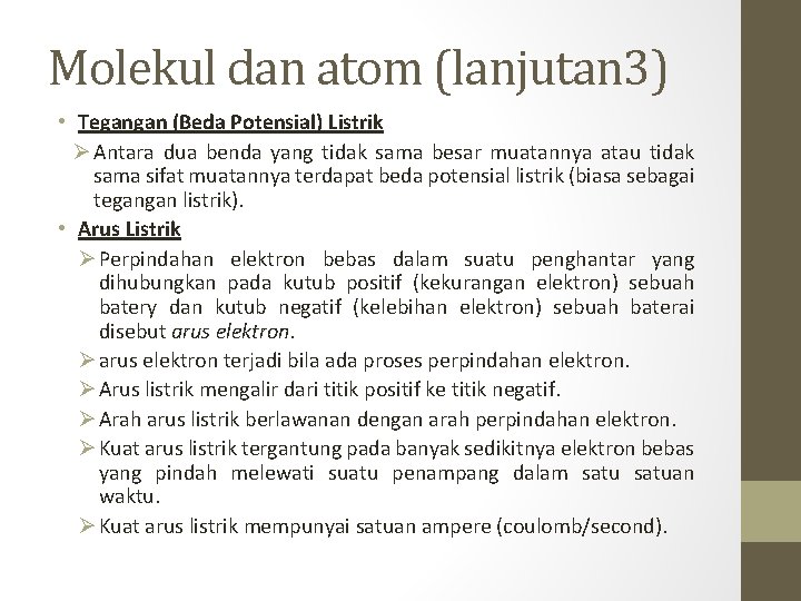 Molekul dan atom (lanjutan 3) • Tegangan (Beda Potensial) Listrik Ø Antara dua benda