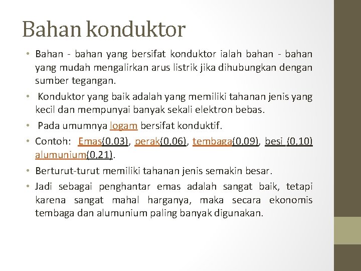 Bahan konduktor • Bahan - bahan yang bersifat konduktor ialah bahan - bahan yang