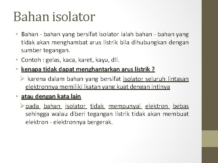 Bahan isolator • Bahan - bahan yang bersifat isolator ialah bahan - bahan yang