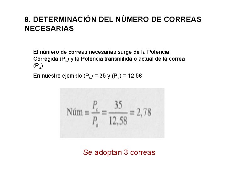 9. DETERMINACIÓN DEL NÚMERO DE CORREAS NECESARIAS El número de correas necesarias surge de