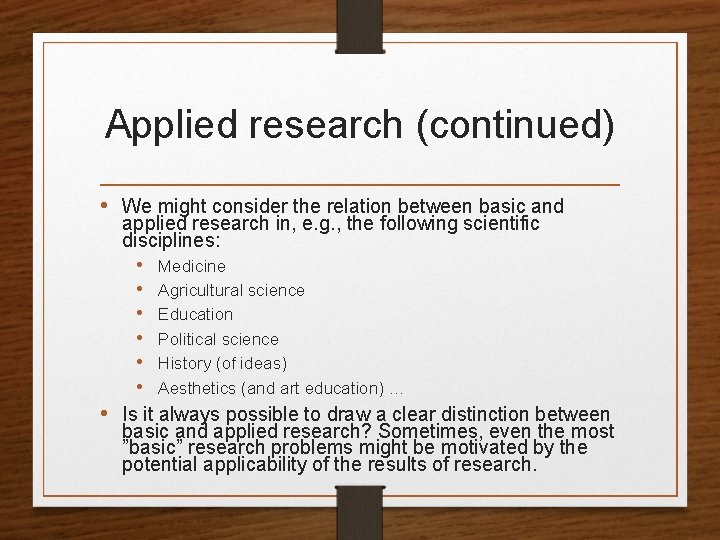 Applied research (continued) • We might consider the relation between basic and applied research
