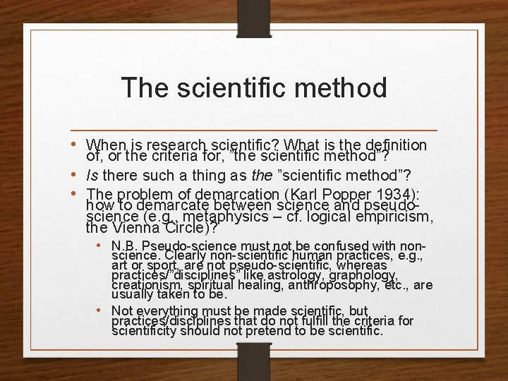 The scientific method • When is research scientific? What is the definition of, or
