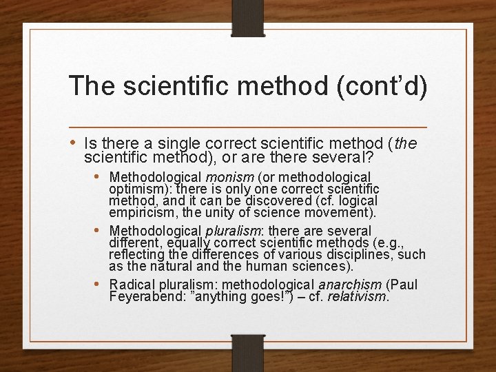The scientific method (cont’d) • Is there a single correct scientific method (the scientific