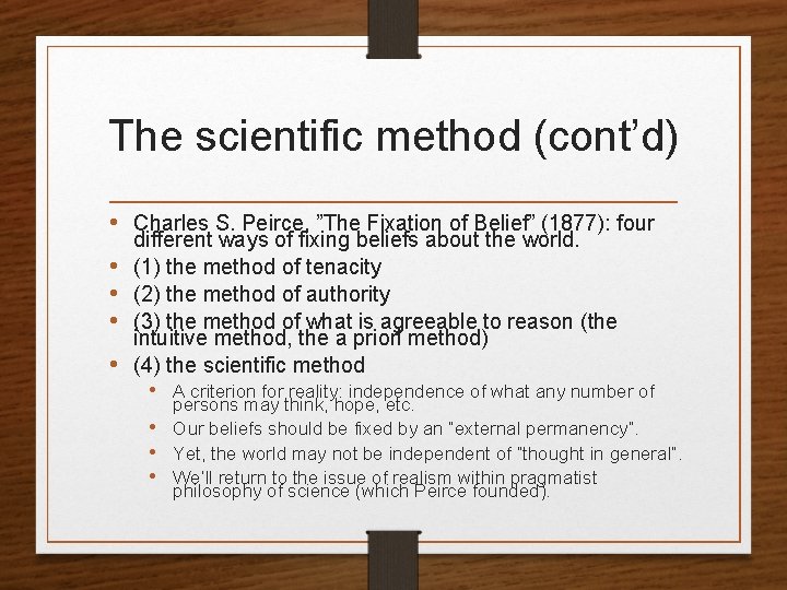 The scientific method (cont’d) • Charles S. Peirce, ”The Fixation of Belief” (1877): four