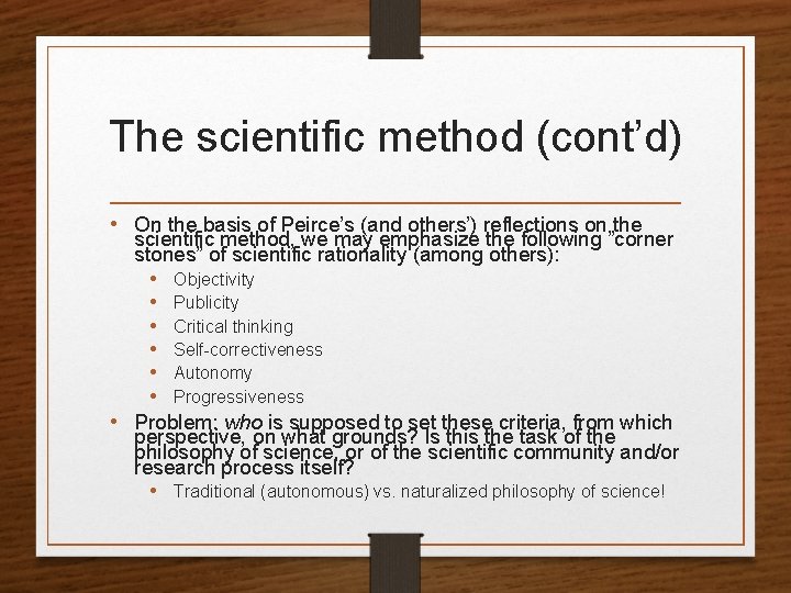 The scientific method (cont’d) • On the basis of Peirce’s (and others’) reflections on