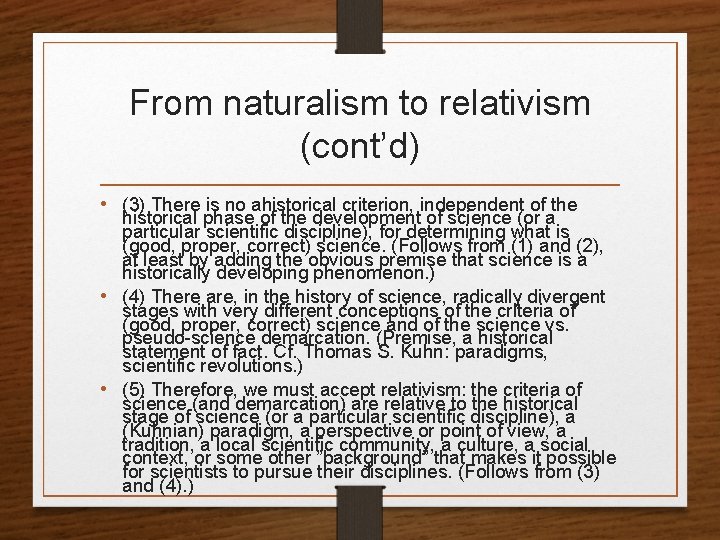 From naturalism to relativism (cont’d) • (3) There is no ahistorical criterion, independent of