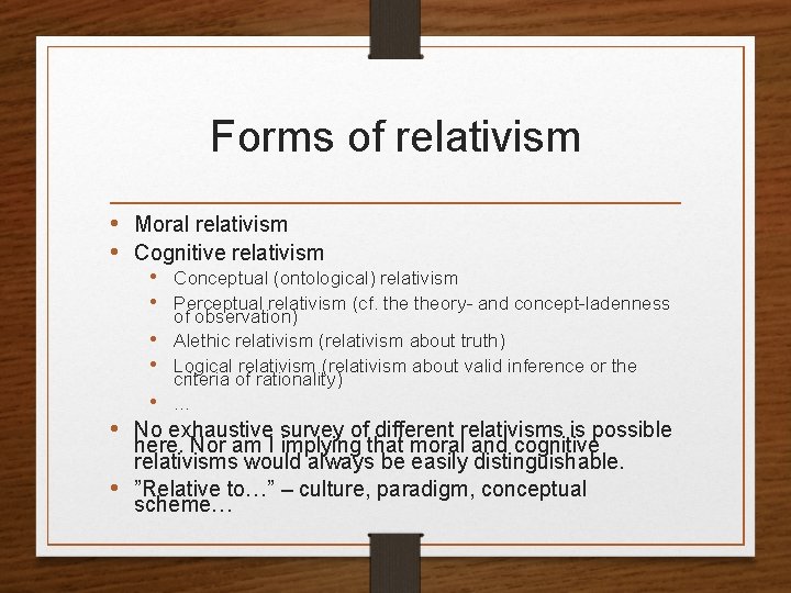 Forms of relativism • Moral relativism • Cognitive relativism • Conceptual (ontological) relativism •