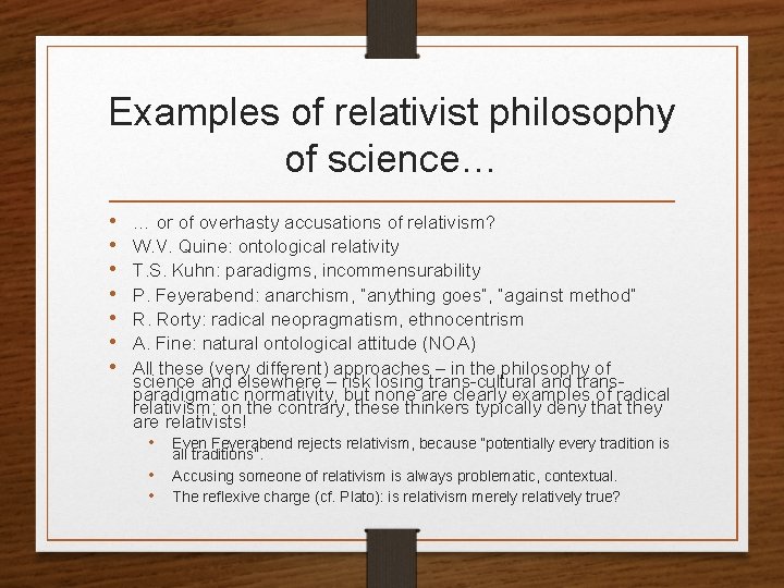 Examples of relativist philosophy of science… • • … or of overhasty accusations of