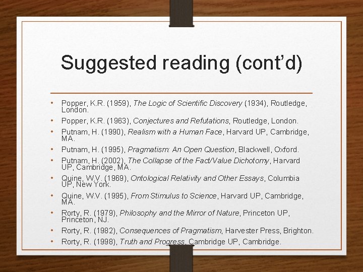 Suggested reading (cont’d) • Popper, K. R. (1959), The Logic of Scientific Discovery (1934),