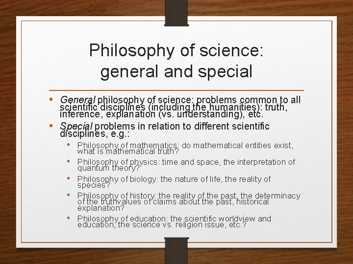 Philosophy of science: general and special • General philosophy of science: problems common to