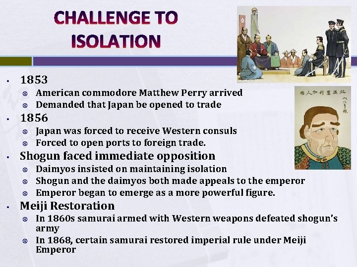 CHALLENGE TO ISOLATION • 1853 • 1856 • Japan was forced to receive Western