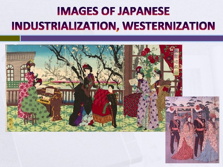 IMAGES OF JAPANESE INDUSTRIALIZATION, WESTERNIZATION 
