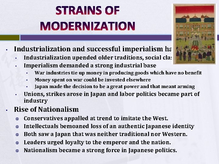 STRAINS OF MODERNIZATION • Industrialization and successful imperialism had costs • • Industrialization upended