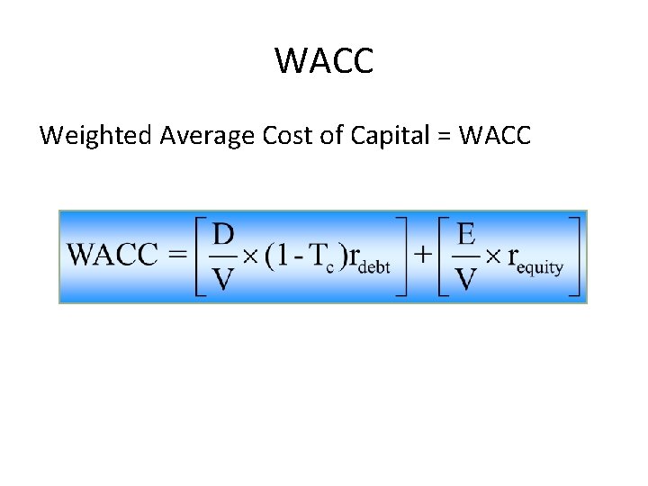 WACC Weighted Average Cost of Capital = WACC 