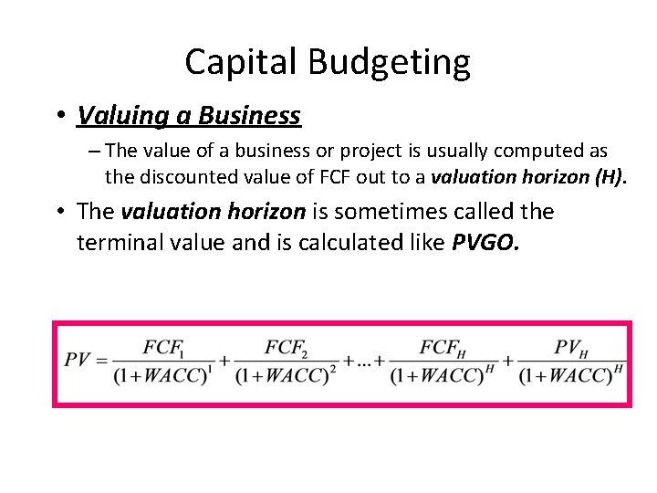 Capital Budgeting • Valuing a Business – The value of a business or project