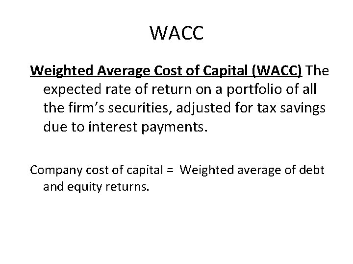 WACC Weighted Average Cost of Capital (WACC) The expected rate of return on a