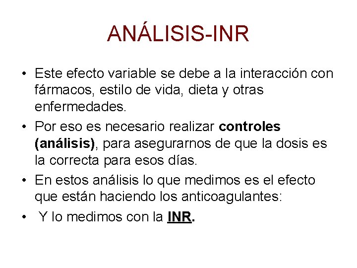 ANÁLISIS-INR • Este efecto variable se debe a la interacción con fármacos, estilo de