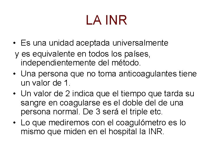 LA INR • Es una unidad aceptada universalmente y es equivalente en todos los