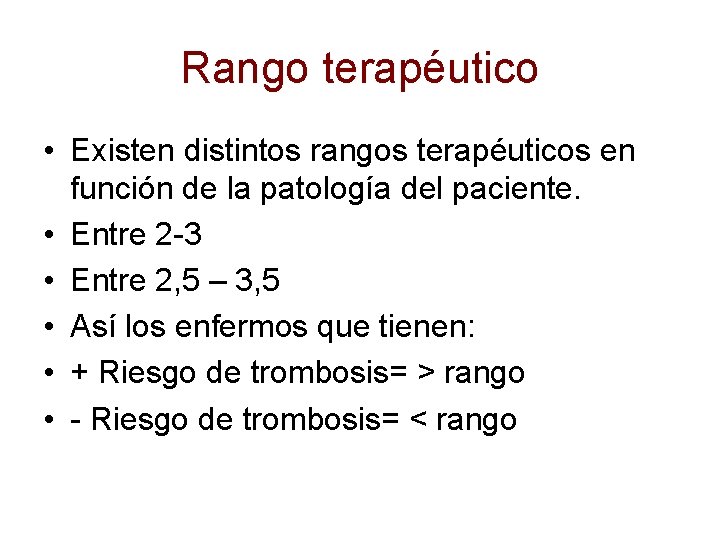 Rango terapéutico • Existen distintos rangos terapéuticos en función de la patología del paciente.