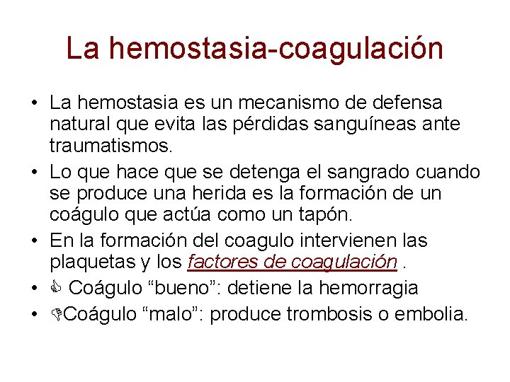 La hemostasia-coagulación • La hemostasia es un mecanismo de defensa natural que evita las