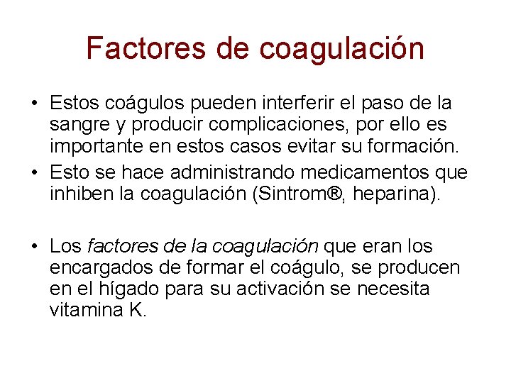 Factores de coagulación • Estos coágulos pueden interferir el paso de la sangre y
