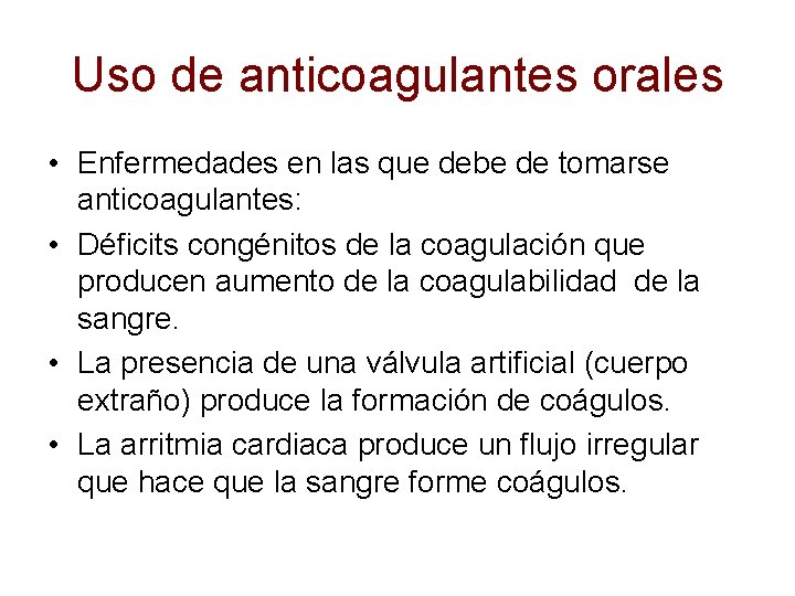 Uso de anticoagulantes orales • Enfermedades en las que debe de tomarse anticoagulantes: •