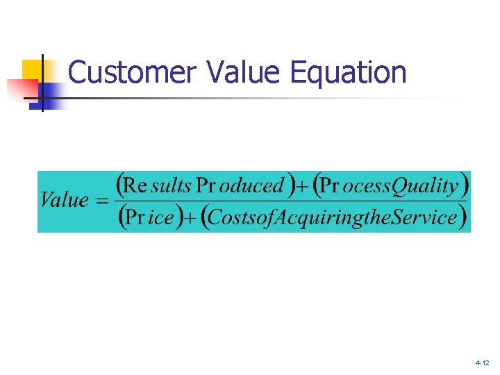 Customer Value Equation 4 -12 