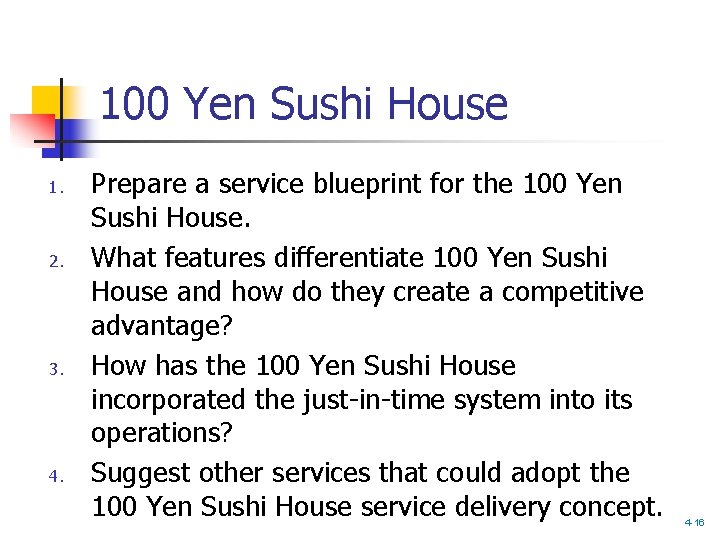 100 Yen Sushi House 1. 2. 3. 4. Prepare a service blueprint for the